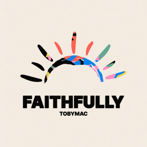 Tobymac的專輯Faithfully (Single Version)