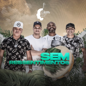 Listen to Sem Ressentimento song with lyrics from Grupo A Cara Do Povo