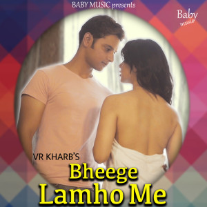 Album Bheege Lamho Me from VR Kharb