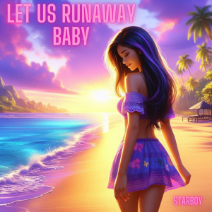 Starboy的專輯Let Us Runaway Baby