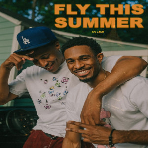 Listen to Fly This Summer (Explicit) song with lyrics from JOE CA$H