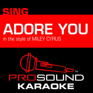 收聽ProSound Karaoke Band的Adore You (In the Style of Miley Cyrus) [Karaoke Instrumental Version]歌詞歌曲
