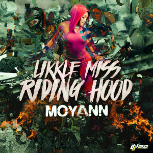 อัลบัม Likkle Miss Riding Hood (Explicit) ศิลปิน Moyann