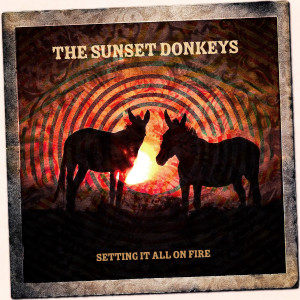 ดาวน์โหลดและฟังเพลง Setting It All On Fire พร้อมเนื้อเพลงจาก The Sunset Donkeys