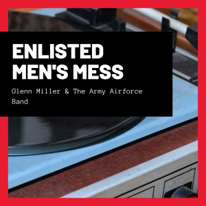 อัลบัม Enlisted Men's Mess ศิลปิน Glenn Miller & The Army Airforce Band
