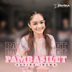 Dengarkan lagu Pambasilet nyanyian Safira Inema dengan lirik