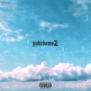 Listen to yukedomo2 (Explicit) song with lyrics from 剛斗