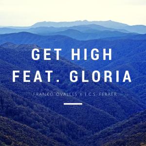 Listen to Get High (feat. Gloria) song with lyrics from Franko Ovalles