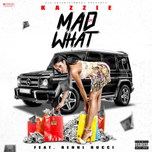 Listen to Mad or What (Explicit) song with lyrics from Kazzie