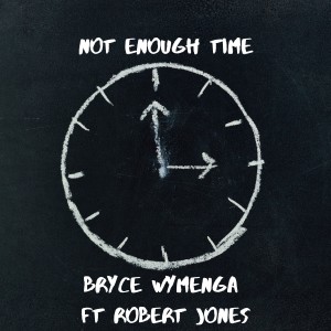 Album Not Enough Time (feat. Robert Jones) from Bryce Wymenga