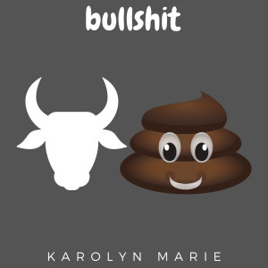 Dengarkan Bullshit (Explicit) lagu dari Karolyn Marie dengan lirik