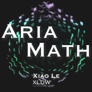 Listen to Aria Math (完整版) song with lyrics from 小乐XLDW