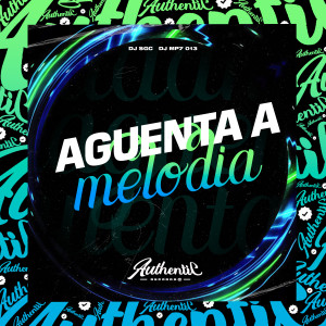 收聽DJ MP7 013的Aguenta a Melodia (Explicit)歌詞歌曲