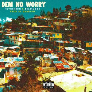 收聽Blvckneon的Dem No Worry (feat. BeastMode) (Explicit)歌詞歌曲