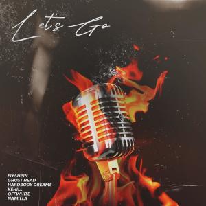 收聽Fiyah Pin的Let's Go (feat. Namilla, KeHill, Hardbody Dreams, Ghost Head & OFFWHITE) (Explicit)歌詞歌曲