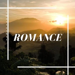 收听ismullathif的Romance歌词歌曲