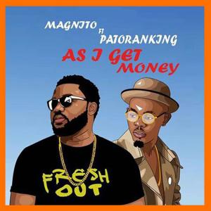 Listen to As I Get Money song with lyrics from Magnito