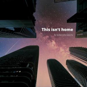 收聽Newington Green的This isn’t home歌詞歌曲