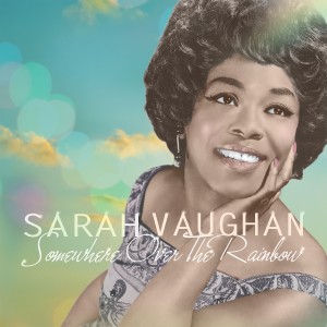 ดาวน์โหลดและฟังเพลง Over the Rainbow พร้อมเนื้อเพลงจาก Sarah Vaughan