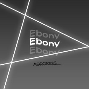 Listen to Ebony (Explicit) song with lyrics from Adroking