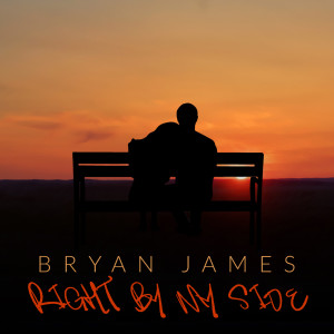 Listen to Right by My Side song with lyrics from Bryan James
