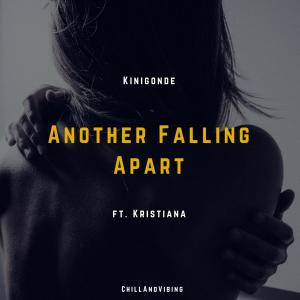 Listen to Another Falling Apart(feat. Kristiana) song with lyrics from Kinigonde