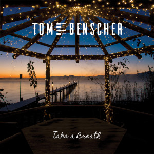Listen to Take a Breath (Piano Version) song with lyrics from Tom Benscher