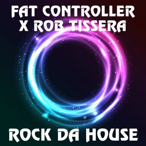 收聽Fat Controller的Rock Da House歌詞歌曲