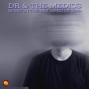 Listen to Spirit in the Sky (Sped Up 20 %) song with lyrics from Dr & The Medics