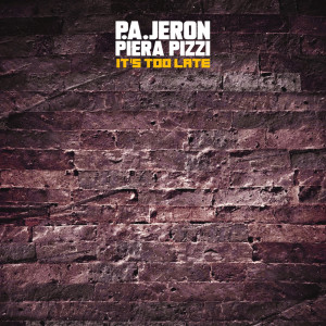 收聽P. A. Jeron的It's Too Late歌詞歌曲