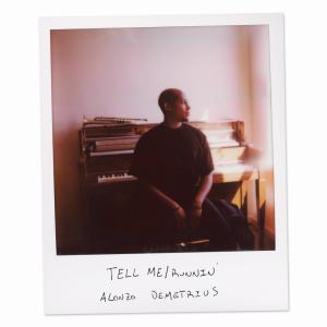 收聽Alonzo Demetrius的Tell Me歌詞歌曲