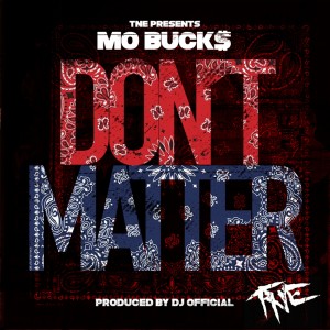 ดาวน์โหลดและฟังเพลง Don't Matter (Explicit) พร้อมเนื้อเพลงจาก Mo Buck$