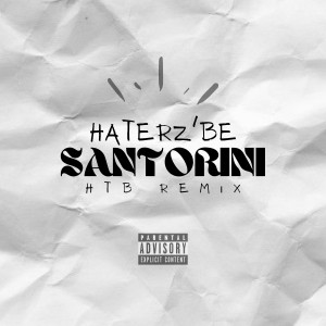 Album Santorini (Remix) (Explicit) oleh Haterz'Be