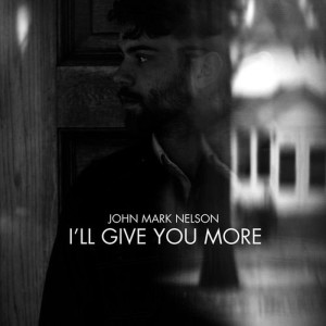ดาวน์โหลดและฟังเพลง I'll Give You More พร้อมเนื้อเพลงจาก John Mark Nelson