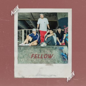 ดาวน์โหลดและฟังเพลง Fellow (เพื่อน) (Explicit) พร้อมเนื้อเพลงจาก ALLIN