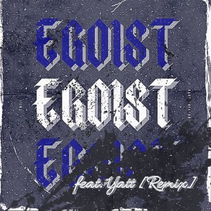 EGOIST (feat. Yatt) [Remix] dari TAIJI
