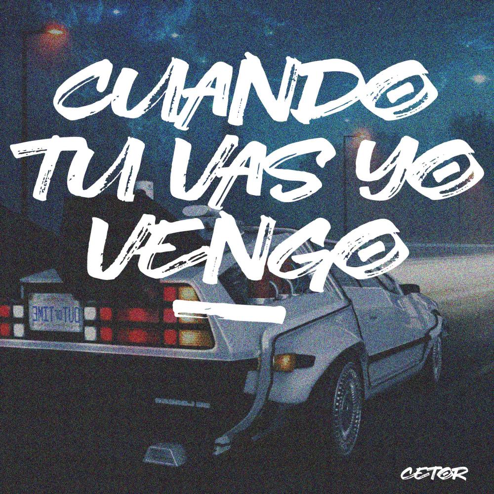 Cuando Tu Vas Yo Vengo