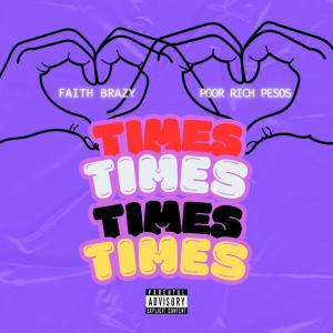收聽Faith Brazy的TIMES (feat. Poor Rich Pesos) (Explicit)歌詞歌曲