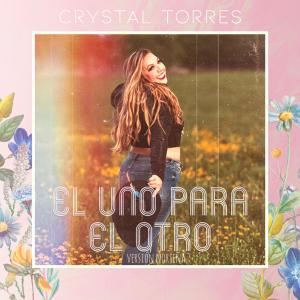 อัลบัม El Uno Para El Otro (Norteño Version) ศิลปิน Crystal Torres