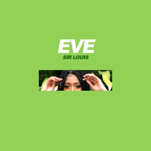 收聽Sir Louis的Eve (Explicit)歌詞歌曲