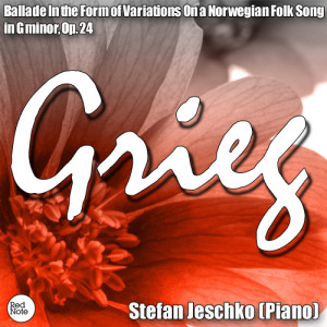Grieg: Ballade In the Form of Variations On a Norwegian Folk Song in G minor, Op. 24