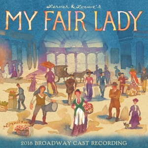 อัลบัม My Fair Lady (2018 Broadway Cast Recording) ศิลปิน Alan Jay Lerner