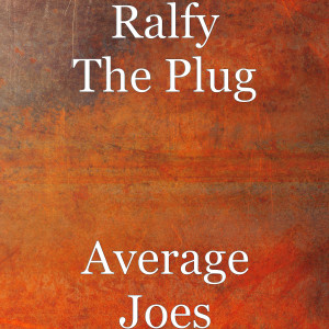 Dengarkan Average Joes (Explicit) lagu dari Ralfy the Plug dengan lirik