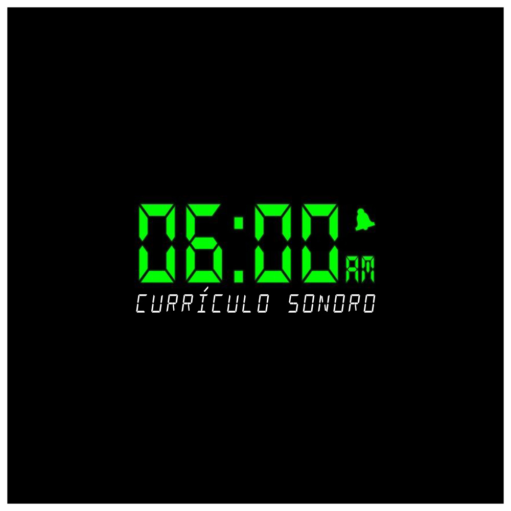 6:00 Am (Currículo Sonoro)