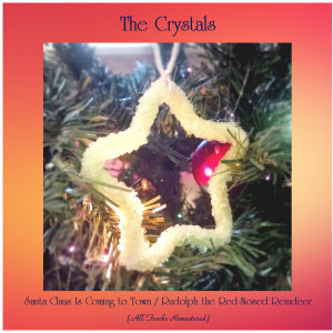 Dengarkan lagu Santa Claus Is Coming to Town (Remastered 2015) nyanyian The Crystals dengan lirik