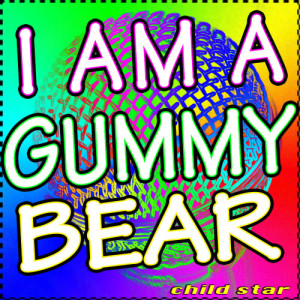 Child Star的專輯I Am A GummyBear (Gummybear Song)