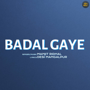 Listen to Badal Gaye song with lyrics from Manjit Ridhal