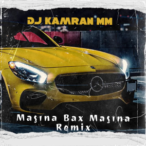 Listen to Maşına Bax Maşına song with lyrics from DJ Kamran MM