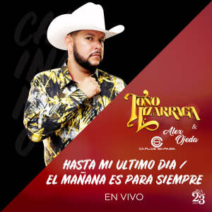 Listen to Hasta MI Ultimo Dia - El Mañana Es Para Siempre(En Vivo) song with lyrics from Toño Lizárraga y Su Banda Son de Tambora