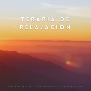 Album Terapia De Relajación Con Sonidos De La Naturaleza Vol.2 oleh La Naturaleza